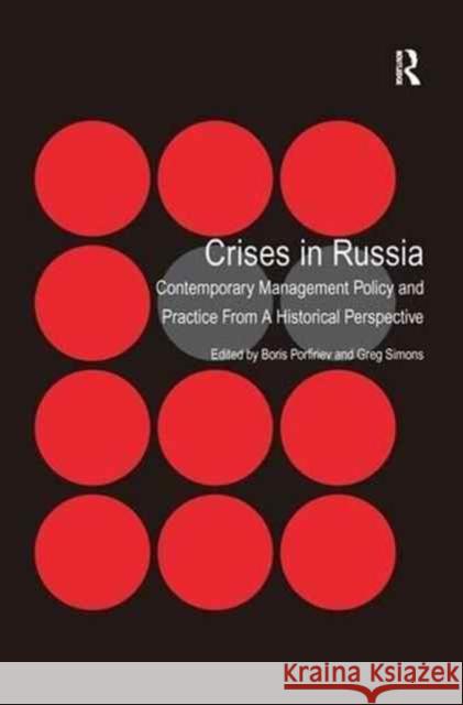 Crises in Russia: Contemporary Management Policy and Practice from a Historical Perspective Boris Porfiriev Greg Simons 9781138279100