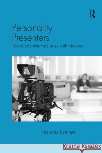 Personality Presenters: Television's Intermediaries with Viewers Frances Bonner 9781138279490 Routledge