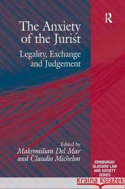 The Anxiety of the Jurist: Legality, Exchange and Judgement. Edited by Maksymilian del Mar and Claudio Michelon Claudio Michelon Maksymilian Del Mar 9781138279711 Routledge
