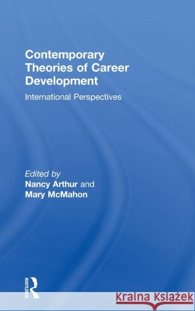 Contemporary Theories of Career Development: International Perspectives Nancy Arthur Mary McMahon 9781138279971 Routledge