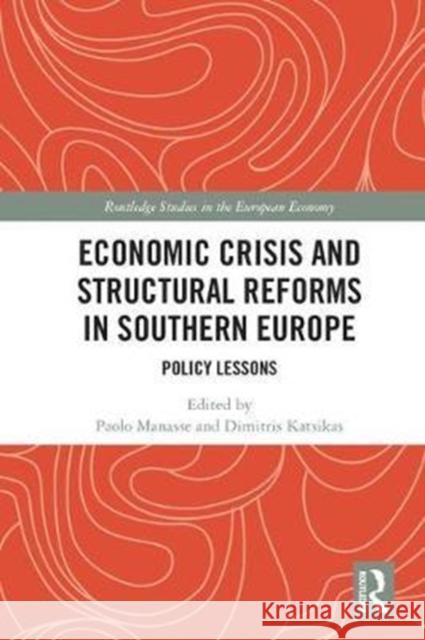 Economic Crisis and Structural Reforms in Southern Europe: Policy Lessons Paolo Manasse Dimitrios Katsikas 9781138280335 Routledge