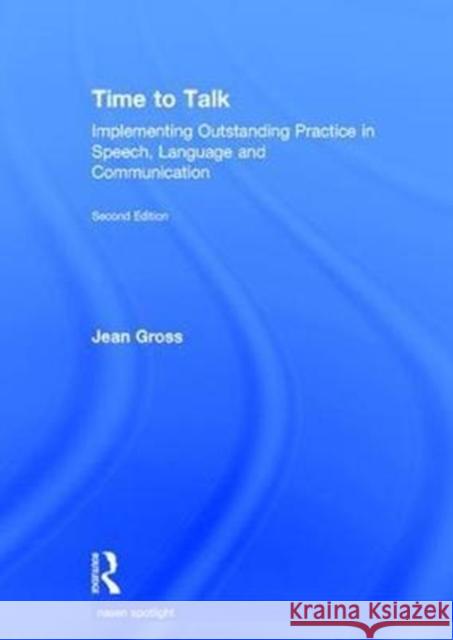 Time to Talk: Implementing Outstanding Practice in Speech, Language and Communication Jean Gross 9781138280571 David Fulton Publishers