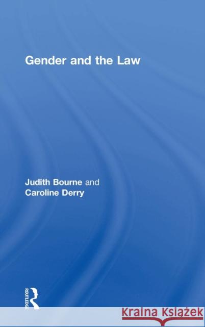 Gender and the Law Caroline Derry Judith Bourne 9781138280878