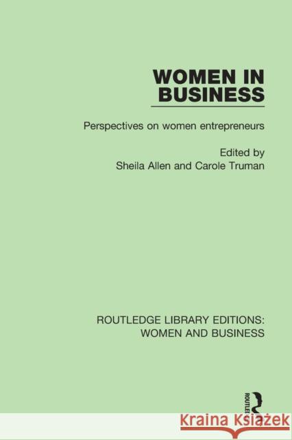 Women in Business: Perspectives on Women Entrepreneurs Sheila Allen, Carole Truman 9781138280984 Taylor and Francis