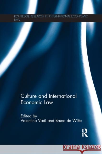 Culture and International Economic Law Valentina Vadi, Bruno de Witte 9781138281622
