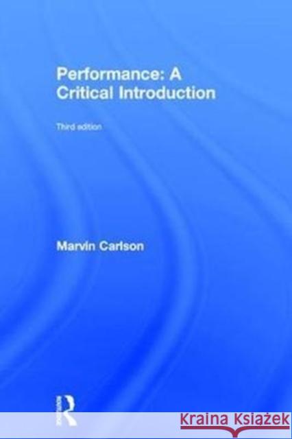 Performance: A Critical Introduction Marvin Carlson 9781138281677 Routledge