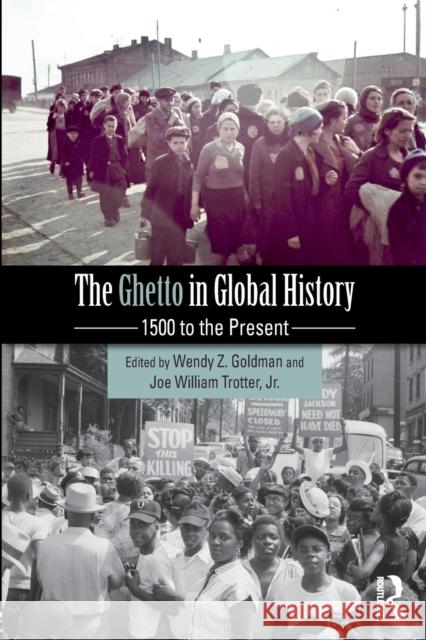 The Ghetto in Global History: 1500 to the Present Wendy Goldman Joe Trotter 9781138282308