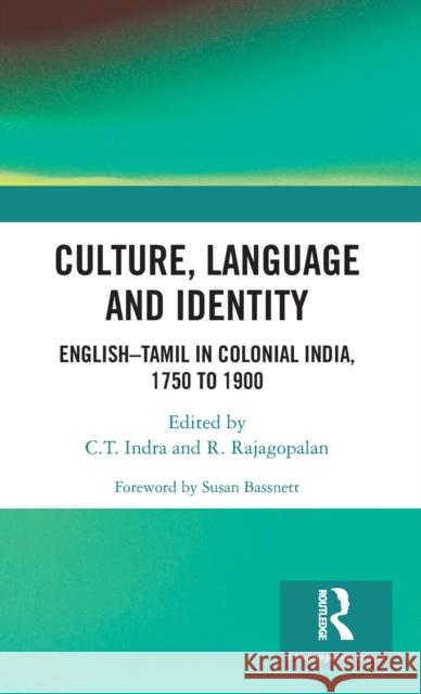 Culture, Language and Identity: English-Tamil in Colonial India, 1750 to 1900 Rajagopalan, R. 9781138282339