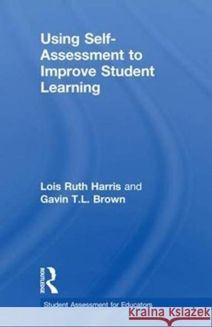Using Self-Assessment to Improve Student Learning Lois R. Harris Gavin T. L. Brown 9781138283367 Routledge