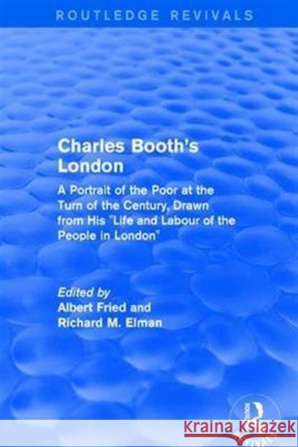 Routledge Revivals: Charles Booth's London (1969): A Portrait of the Poor at the Turn of the Century, Drawn from His Life and Labour of the People in Fried, Albert 9781138283381 Routledge