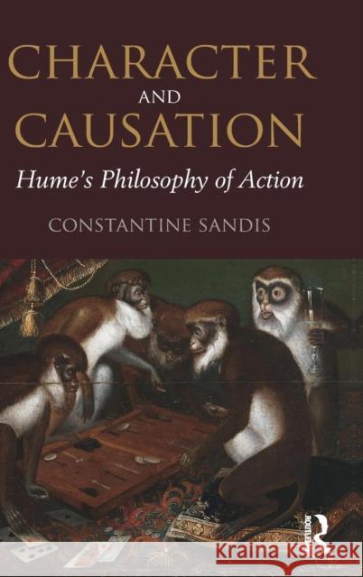 Character and Causation: Hume's Philosophy of Action Constantine Sandis 9781138283787