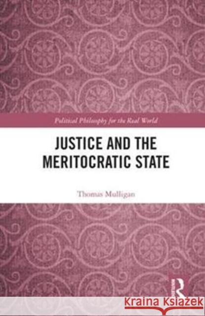 Justice and the Meritocratic State Thomas Mulligan 9781138283800 Routledge