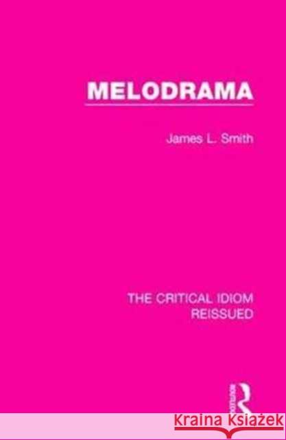 Melodrama James L. Smith 9781138283817 Taylor & Francis Ltd