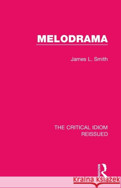 Melodrama James L. Smith 9781138283831 Taylor & Francis Ltd