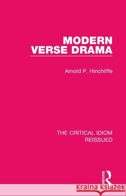 Modern Verse Drama Arnold P. Hinchliffe 9781138283985 Routledge