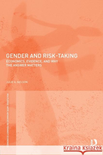 Gender and Risk-Taking: Economics, Evidence, and Why the Answer Matters Nelson, Julie A. 9781138284036 Routledge