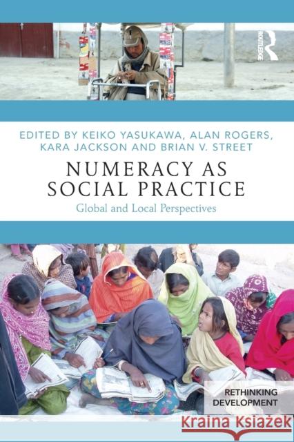 Numeracy as Social Practice: Global and Local Perspectives Alan Rogers Kara Jackson Brian Street 9781138284456