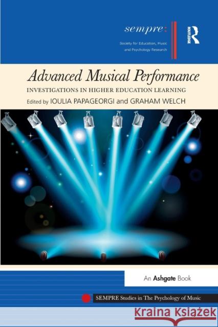 Advanced Musical Performance: Investigations in Higher Education Learning Graham Welch Ioulia Papageorgi 9781138284500 Routledge