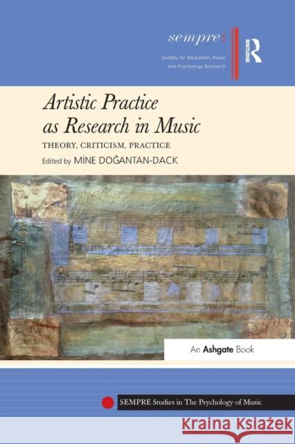 Artistic Practice as Research in Music: Theory, Criticism, Practice Mine D 9781138284548 Routledge