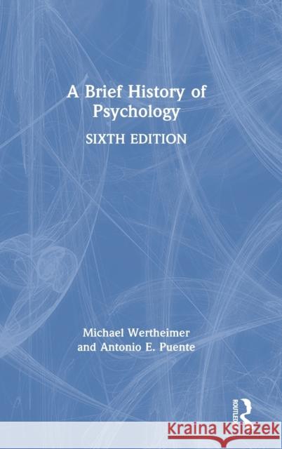 A Brief History of Psychology Michael Wertheimer (University of Colora Antonio E. Puente (University of North C  9781138284739 Routledge