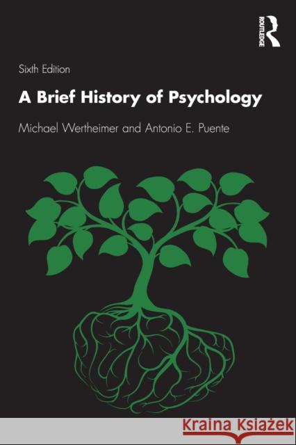A Brief History of Psychology Michael Wertheimer Antonio E. Puente 9781138284746