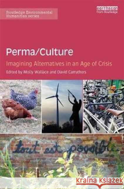 Perma/Culture:: Imagining Alternatives in an Age of Crisis Molly Wallace David Carruthers 9781138284845