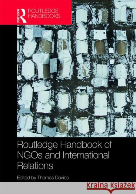 Routledge Handbook of Ngos and International Relations Thomas Davies 9781138285507