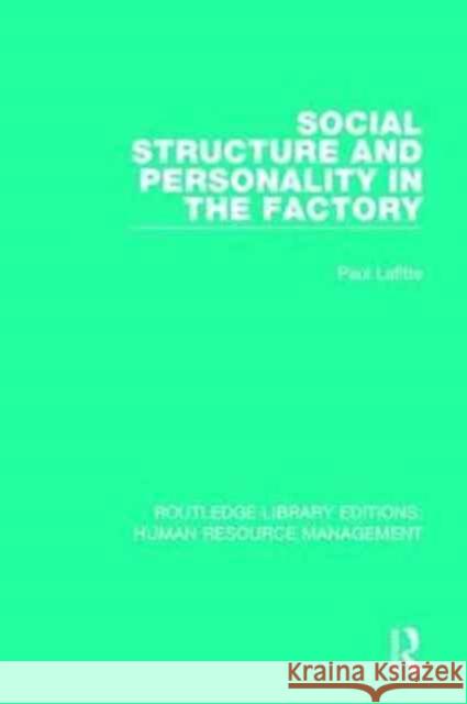 Social Structure and Personality in the Factory Paul Lafitte 9781138285842 Routledge