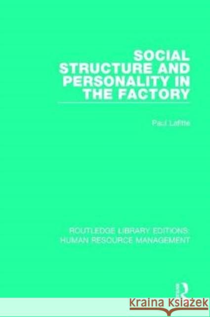 Social Structure and Personality in the Factory Paul Lafitte 9781138285873 Routledge