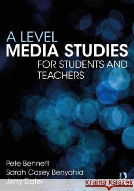 A Level Media Studies: The Essential Introduction Peter Bennett Sarah Casey Benyahia Jerry Slater 9781138285897