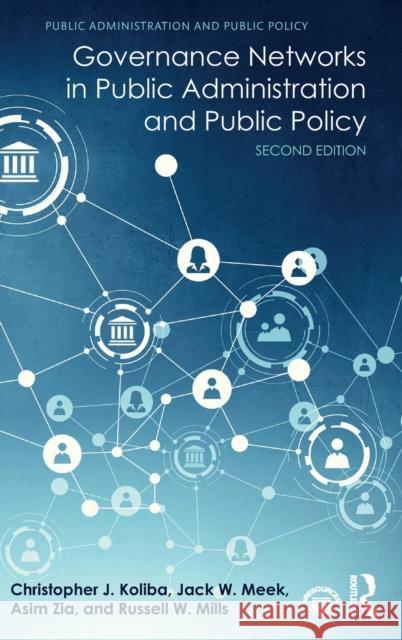 Governance Networks in Public Administration and Public Policy Koliba, Christopher J. 9781138286108 Routledge