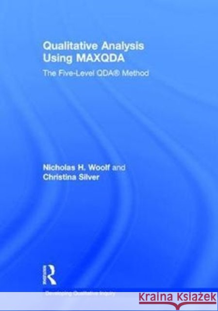 Qualitative Analysis Using Maxqda: The Five-Level Qda(tm) Method Nicholas Woolf Christina Silver 9781138286184 Routledge