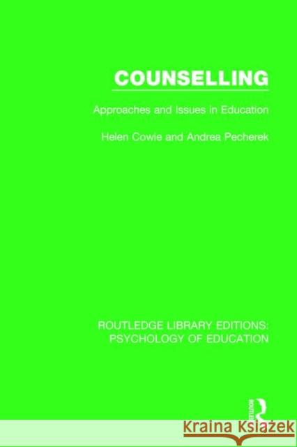 Counselling: Approaches and Issues in Education Helen Cowie, Andrea Pecherek 9781138286481