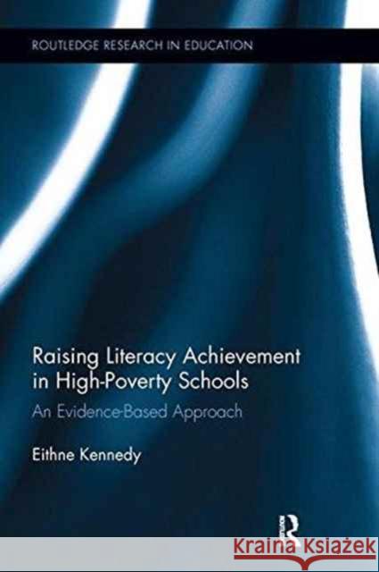 Raising Literacy Achievement in High-Poverty Schools: An Evidence-Based Approach Eithne Kennedy 9781138286566 Taylor and Francis