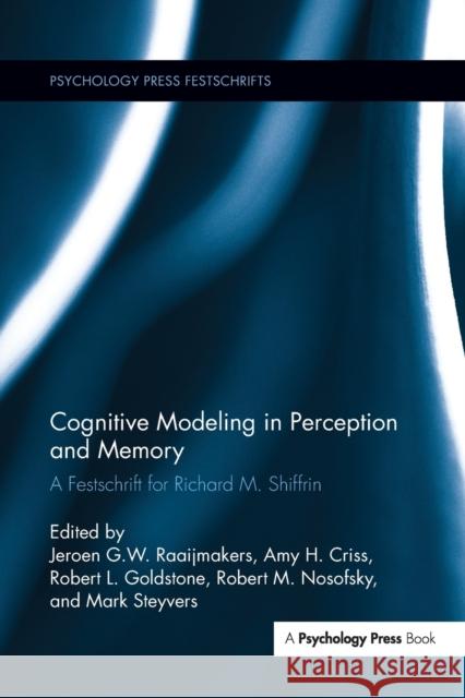Cognitive Modeling in Perception and Memory: A Festschrift for Richard M. Shiffrin  9781138286610 Taylor and Francis