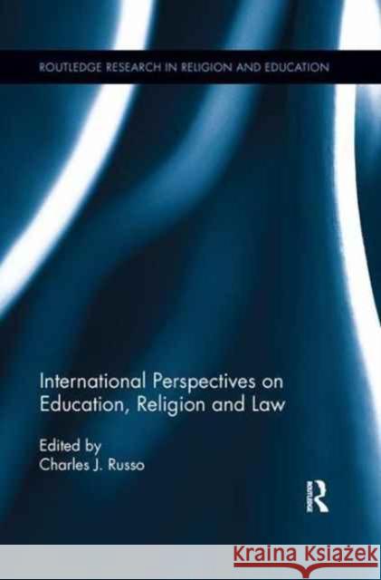 International Perspectives on Education, Religion and Law  9781138286887 Routledge Research in Religion and Education