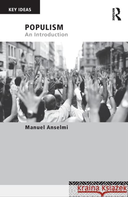 Populism: An Introduction Manuel Anselmi 9781138287167