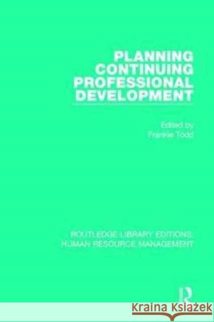 Planning Continuing Professional Development Frankie Todd 9781138287204 Routledge