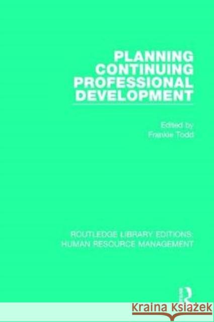 Planning Continuing Professional Development Frankie Todd 9781138287228 Routledge