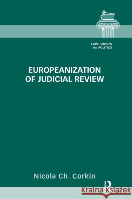 Europeanization of Judicial Review Nicola Ch Corkin 9781138287365 Routledge