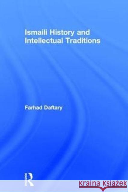 Ismaili History and Intellectual Traditions Farhad Daftary 9781138288096 Taylor & Francis Ltd