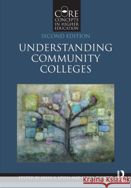 Understanding Community Colleges John S. Levin Susan T. Kater 9781138288133