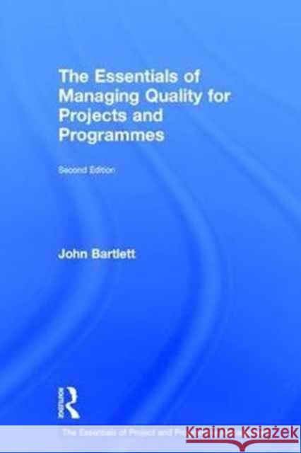 The Essentials of Managing Quality for Projects and Programmes John Bartlett John Bartlett 9781138288249 Routledge