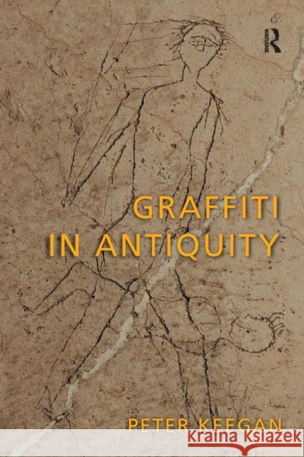 Graffiti in Antiquity Peter Keegan 9781138288393 Routledge