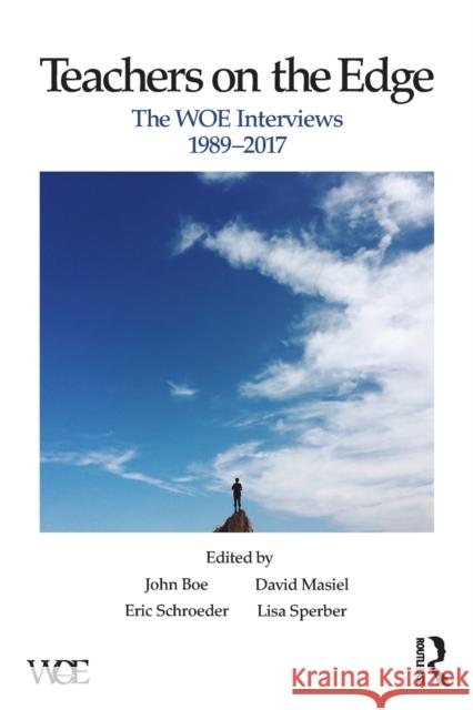 Teachers on the Edge: The WOE Interviews, 1989-2017 Boe, John 9781138288492 Routledge