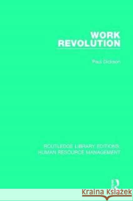 Work Revolution Paul Dickson 9781138288560 Routledge