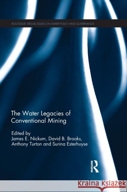 The Water Legacies of Conventional Mining James E. Nickum David B. Brooks Anthony Richard Turton 9781138288713 Routledge