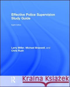Effective Police Supervision Study Guide Chris Rush Burkey, Larry S. Miller, Michael C. Braswell 9781138288799