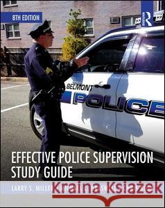 Effective Police Supervision Study Guide Chris Rush Burkey, Larry S. Miller, Michael C. Braswell 9781138288812 Taylor & Francis Ltd