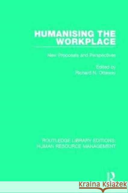 Humanising the Workplace: New Proposals and Perspectives Richard N. Ottaway 9781138288829 Routledge